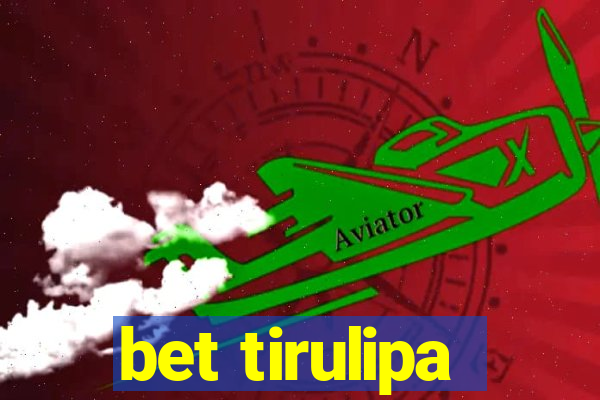 bet tirulipa